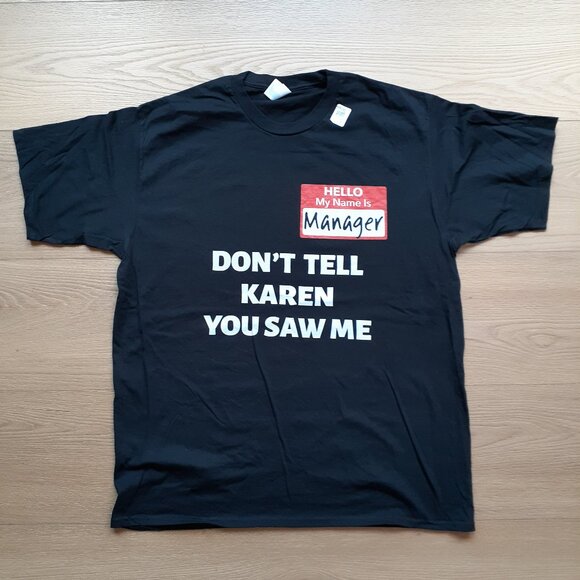 Hello, My Name is Manager - Don't Tell Karen You Saw Me - New XL Black T-Shirt - Picture 1 of 5